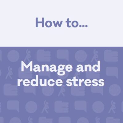 How to manage and reduce stress