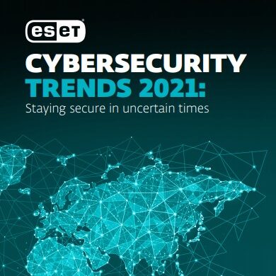 CYBERSECURITY TRENDS 2021: Staying secure in uncertain times